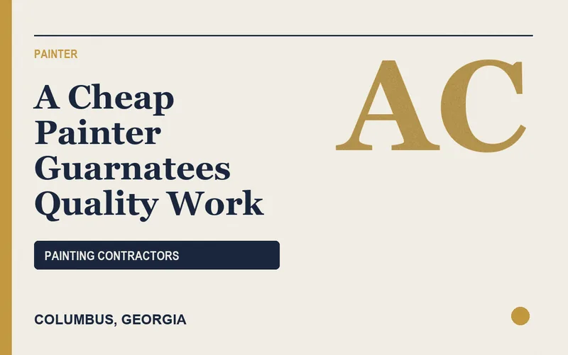 A Cheap Painter Guarnatees Quality Work in Columbus, Georgia