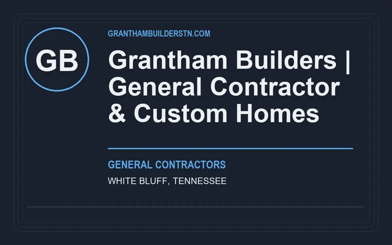 Grantham Builders | General Contractor & Custom Homes in White Bluff, Tennessee