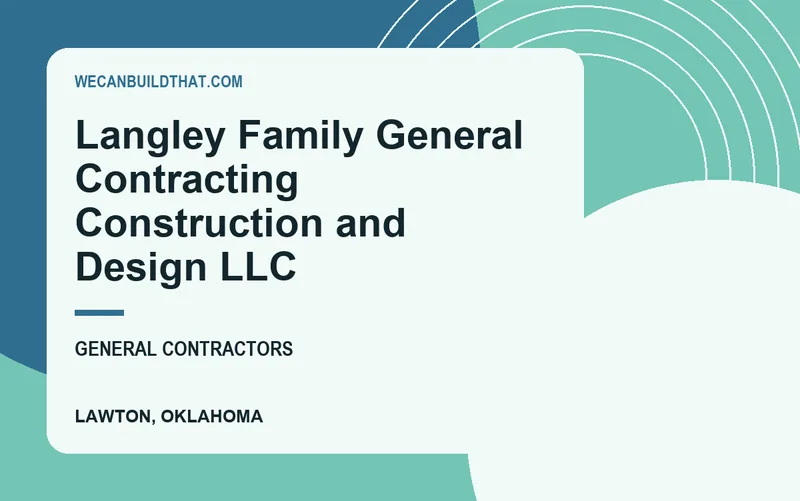 Langley Family General Contracting Construction and Design llc in Lawton, Oklahoma