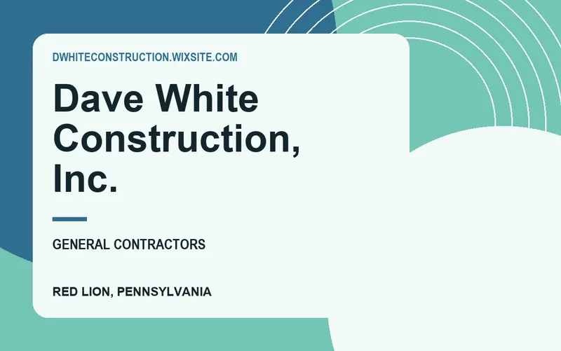 Dave White Construction, Inc. in Red Lion, Pennsylvania