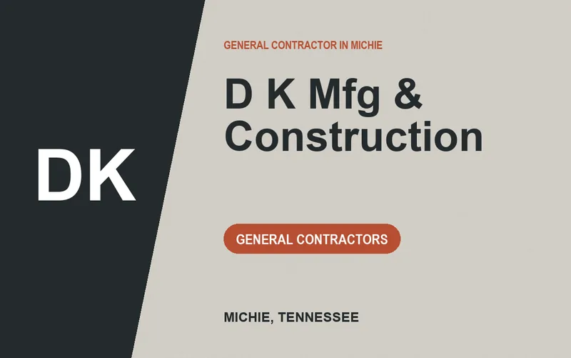 D K MFG & CONSTRUCTION in Michie, Tennessee