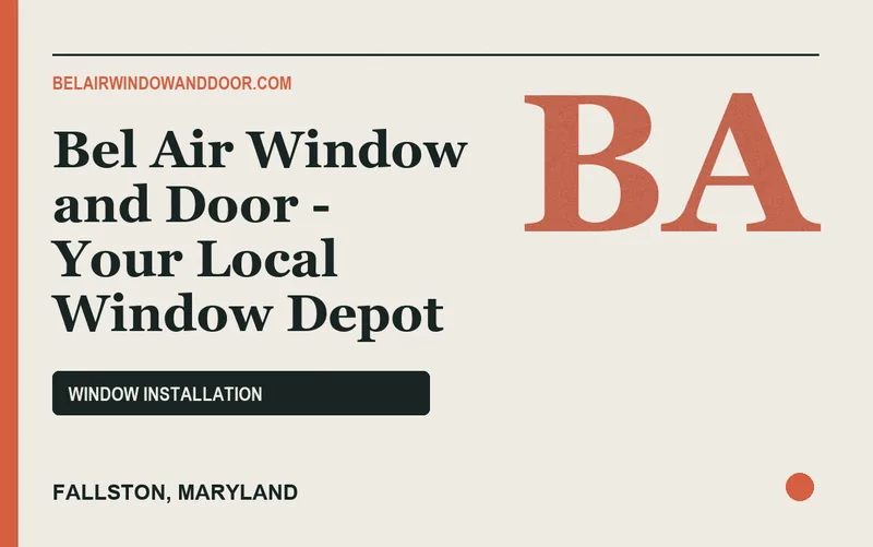 Bel Air Window and Door - Your Local Window Depot in Fallston, Maryland