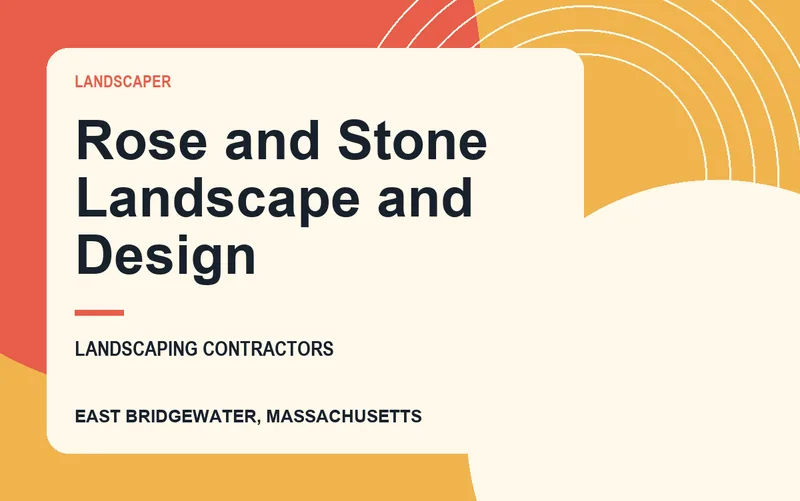 Rose and Stone Landscape and Design in East Bridgewater, Massachusetts