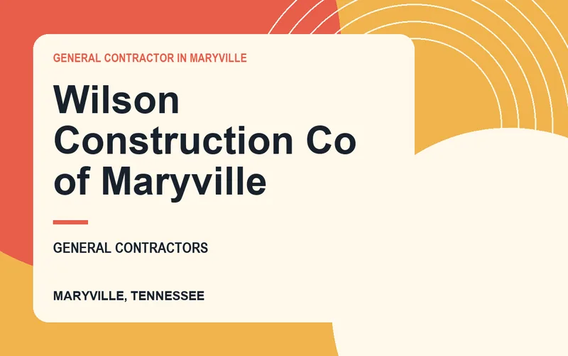 Wilson Construction Co of Maryville in Maryville, Tennessee