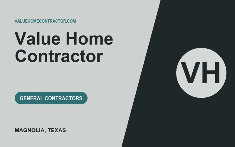 Value Home Contractor in Magnolia, Texas
