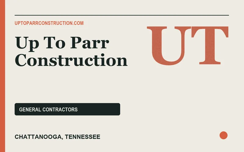 Up To Parr Construction in Chattanooga, Tennessee