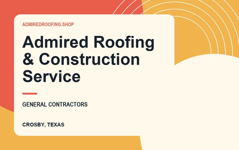 Admired Roofing & Construction Service in Crosby, Texas