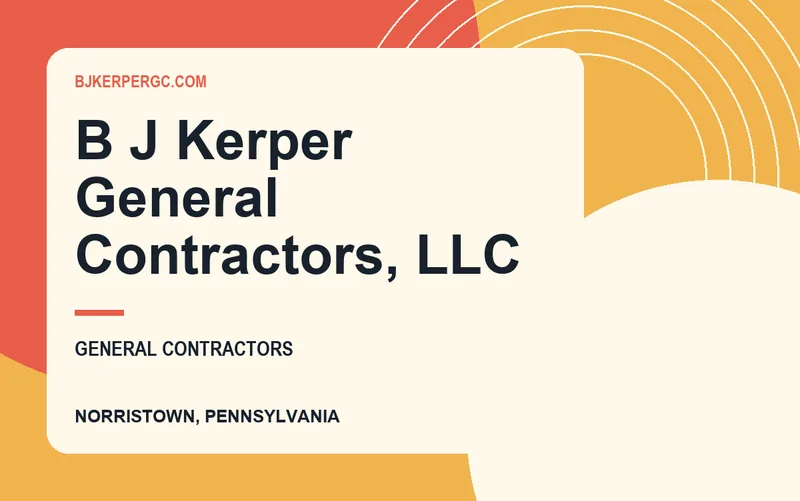 B J Kerper General Contractors, LLC in Norristown, Pennsylvania