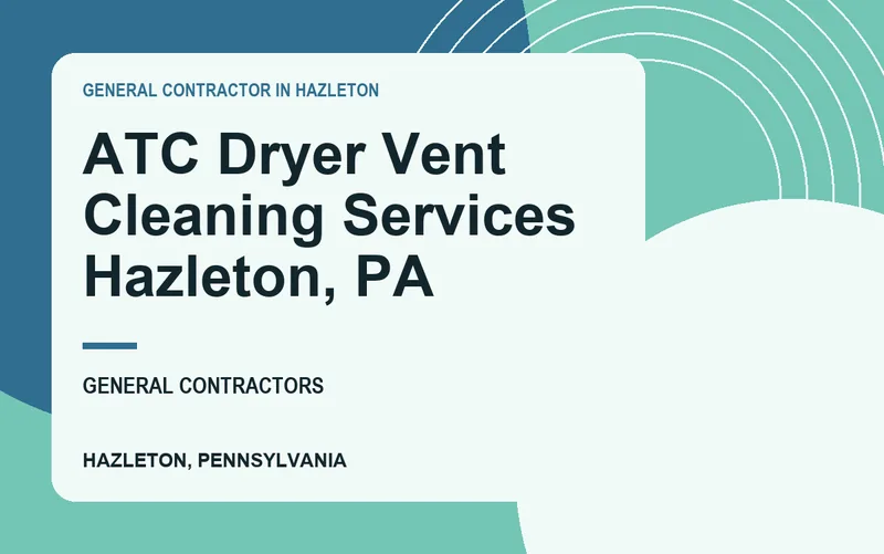 ATC Dryer Vent Cleaning Services Hazleton, PA in Hazleton, Pennsylvania