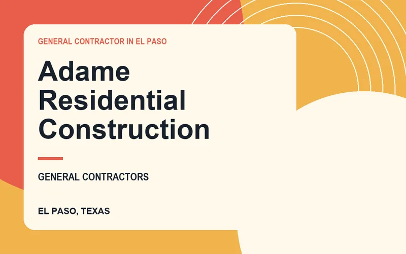 Adame Residential Construction in El Paso, Texas