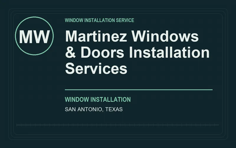 MARTINEZ WINDOWS & DOORS INSTALLATION SERVICES in San Antonio, Texas