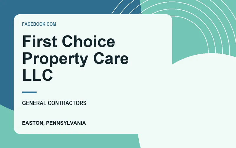 First Choice Property Care LLC in Easton, Pennsylvania