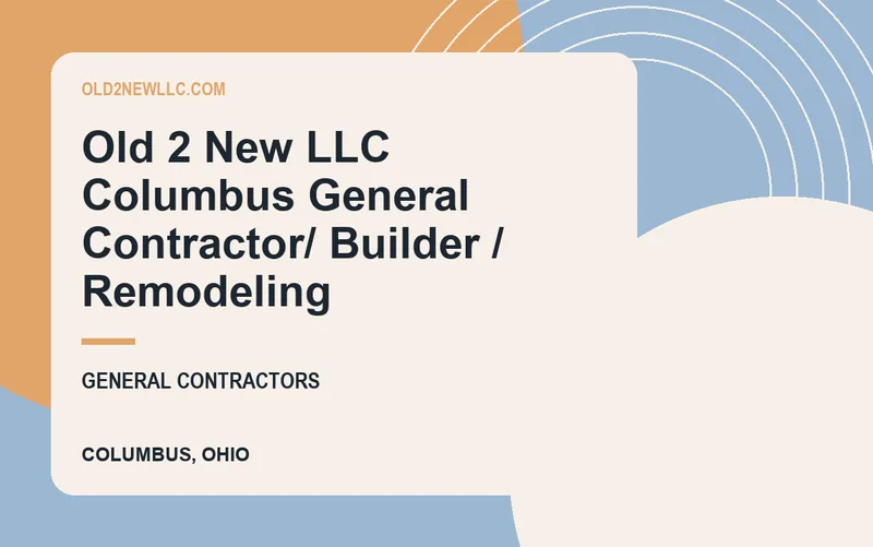 Old 2 New LLC Columbus General Contractor/ Builder / Remodeling in Columbus, Ohio