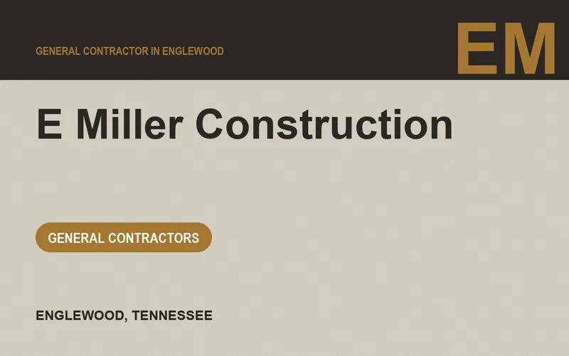 E Miller Construction in Englewood, Tennessee