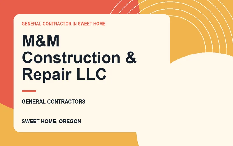 M&M CONSTRUCTION & REPAIR LLC in Sweet Home, Oregon