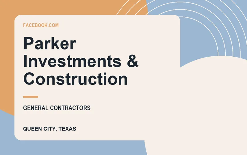 Parker Investments & Construction in Queen City, Texas