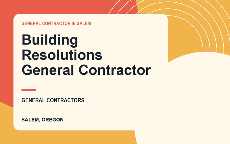 Building Resolutions General Contractor in Salem, Oregon