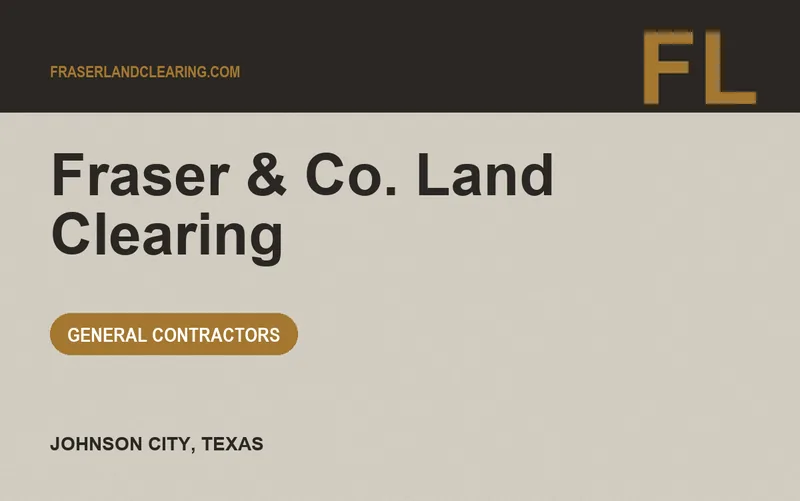 Fraser & Co. Land Clearing in Johnson City, Texas