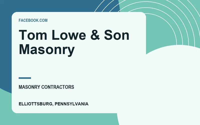 Tom Lowe & Son Masonry in Elliottsburg, Pennsylvania