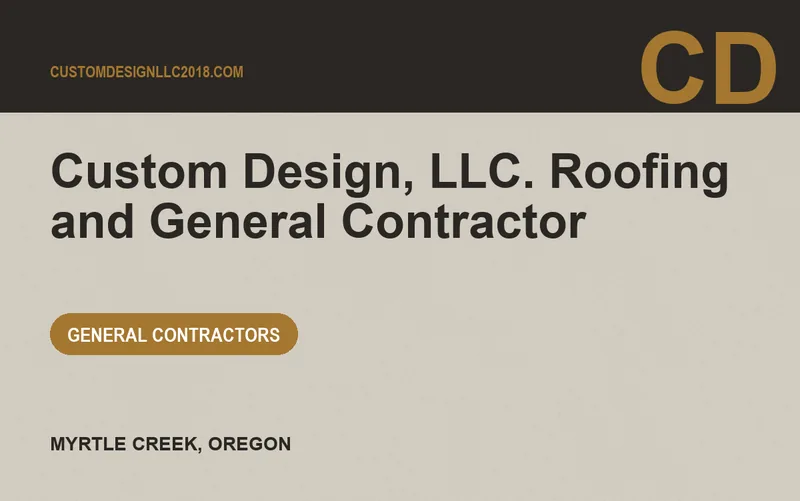 Custom Design, LLC. Roofing and General Contractor in Myrtle Creek, Oregon