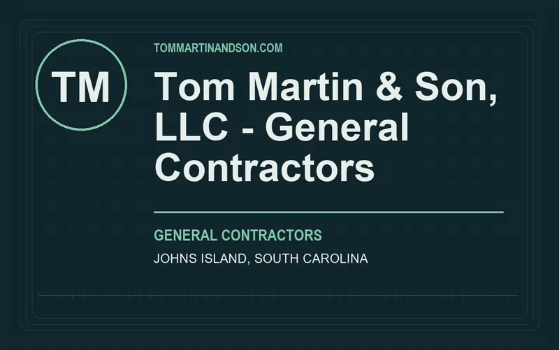 Tom Martin & Son, LLC - General Contractors in Johns Island, South Carolina