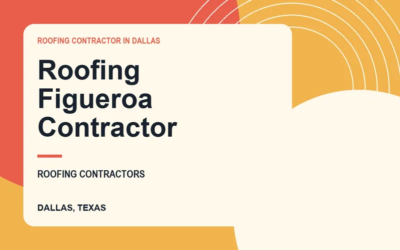 Roofing Figueroa Contractor in Dallas, Texas