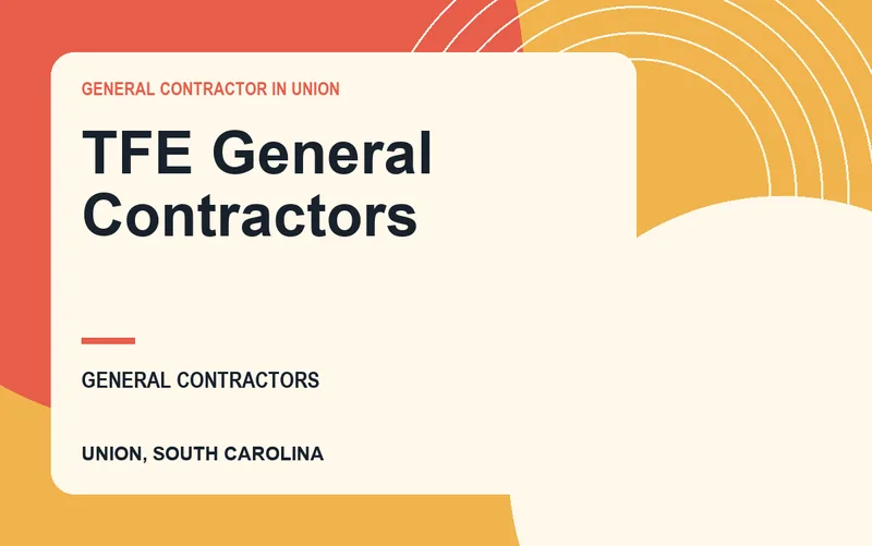TFE General Contractors in Union, South Carolina