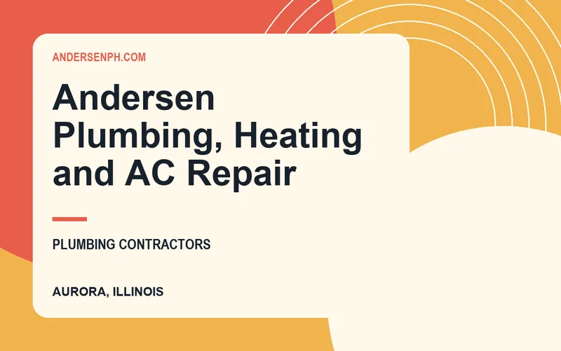 Andersen Plumbing, Heating and AC Repair in Aurora, Illinois