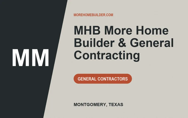 MHB More Home Builder & General Contracting in Montgomery, Texas