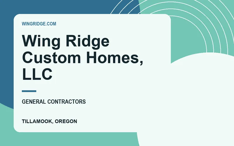 Wing Ridge Custom Homes, LLC in Tillamook, Oregon