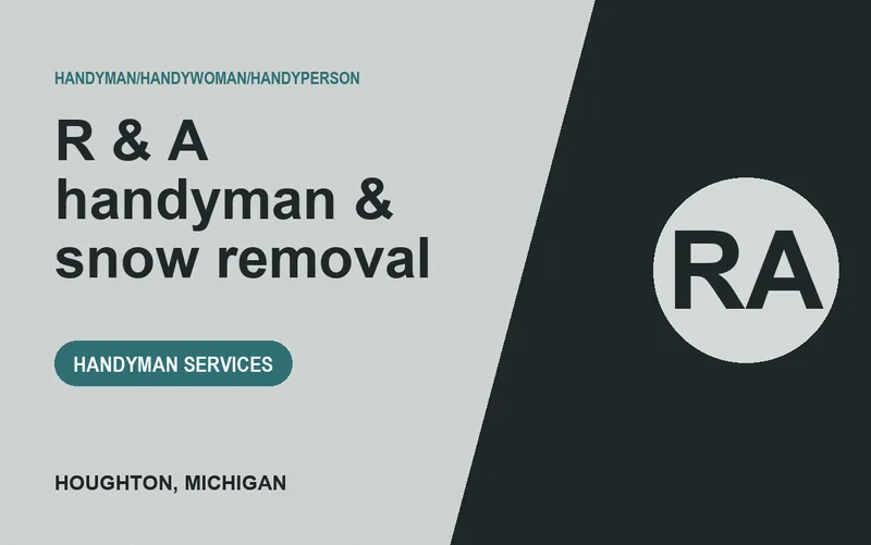 R & A handyman & snow removal in Houghton, Michigan