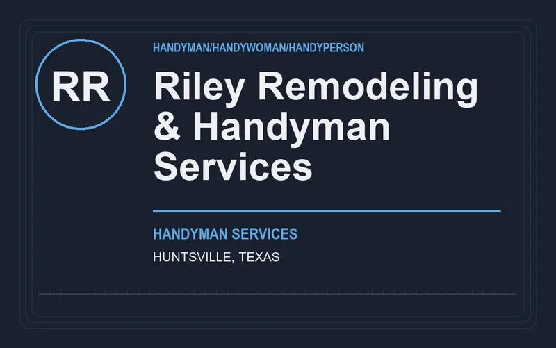 Riley Remodeling & Handyman Services in Huntsville, Texas