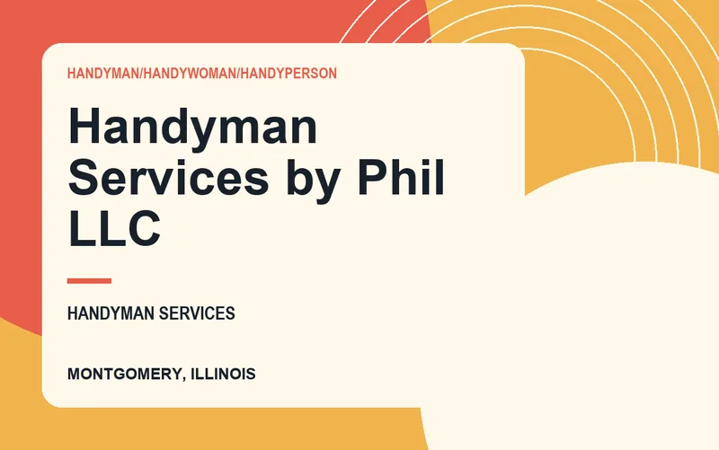 Handyman Services by Phil llc in Montgomery, Illinois