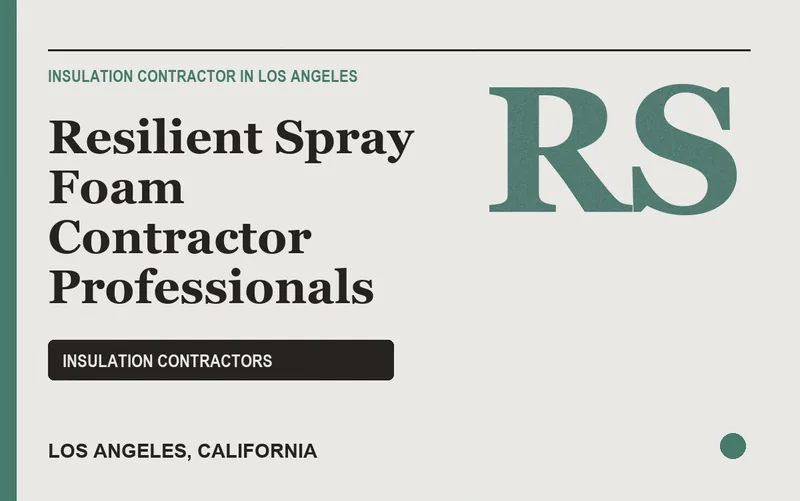 Resilient Spray Foam Contractor Professionals in Los Angeles, California