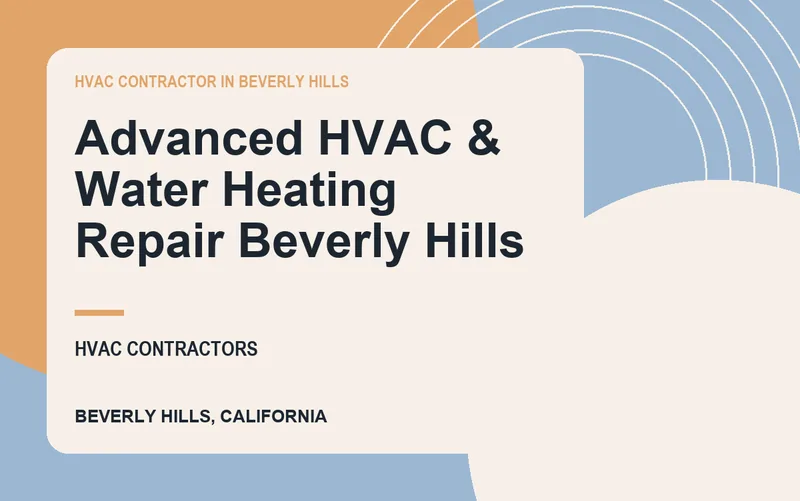 Advanced HVAC & Water Heating Repair Beverly Hills in Beverly Hills, California