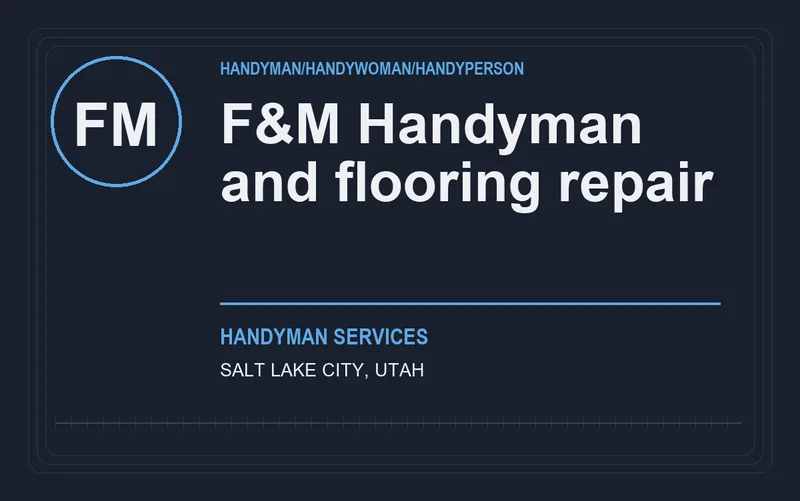 F&M Handyman and flooring repair in Salt Lake City, Utah