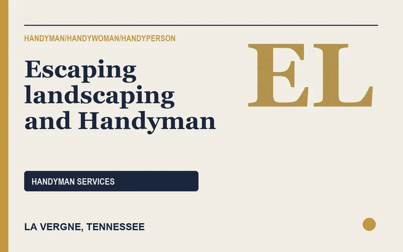 Escaping landscaping and Handyman in La Vergne, Tennessee