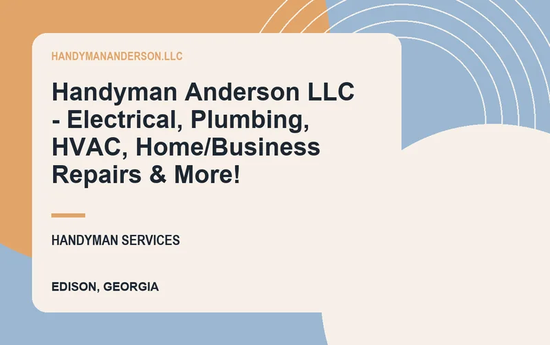 Handyman Anderson LLC - Electrical, Plumbing, HVAC, Home/Business Repairs & More! in Edison, Georgia