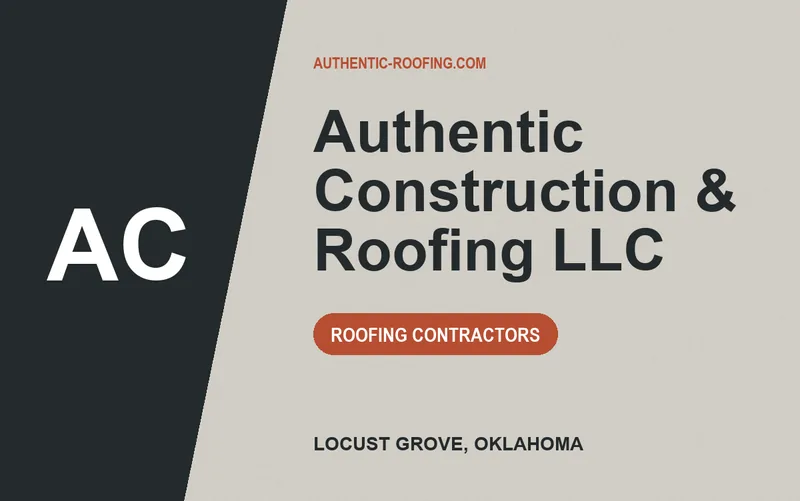 Authentic Construction & Roofing LLC in Locust Grove, Oklahoma