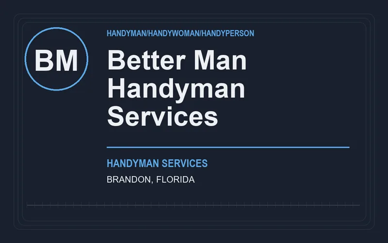 Better Man Handyman Services in Brandon, Florida