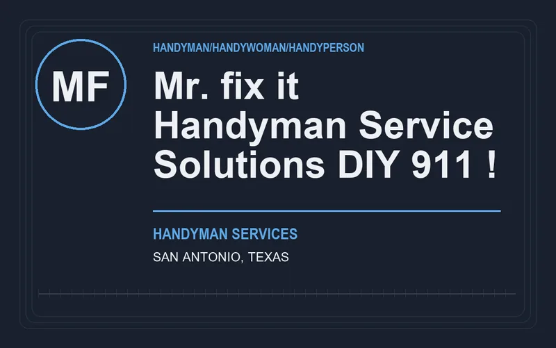 Mr. fix it Handyman Service Solutions DIY 911 ! in San Antonio, Texas