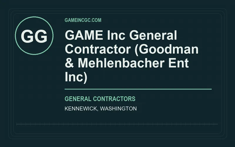 GAME Inc General Contractor (Goodman & Mehlenbacher Ent Inc) in Kennewick, Washington