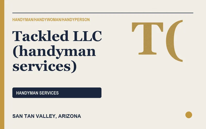 Tackled LLC (handyman services) in San Tan Valley, Arizona