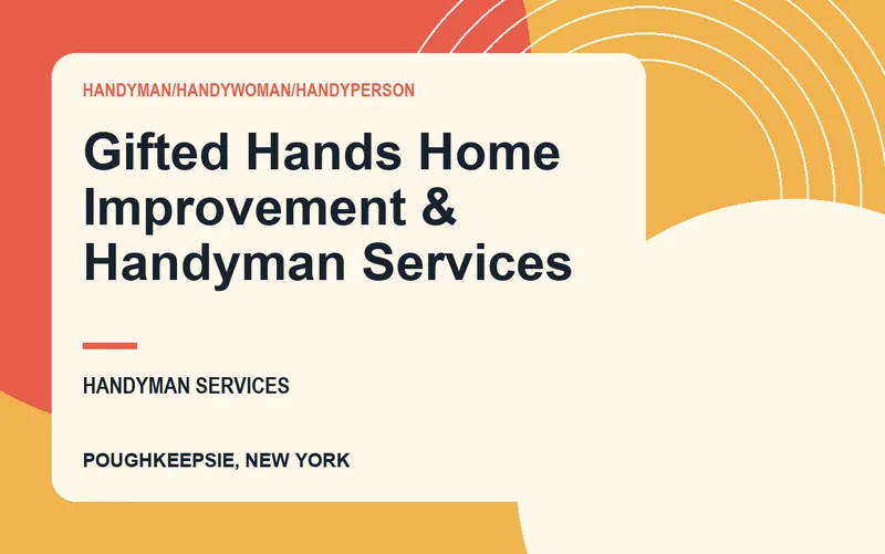 Gifted Hands Home Improvement & Handyman Services in Poughkeepsie, New York