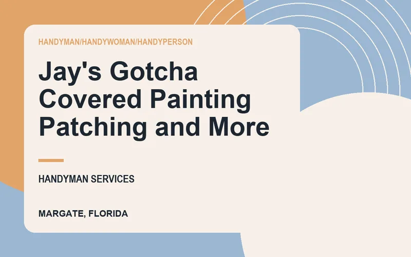 Jay's Gotcha Covered Painting Patching and More in Margate, Florida