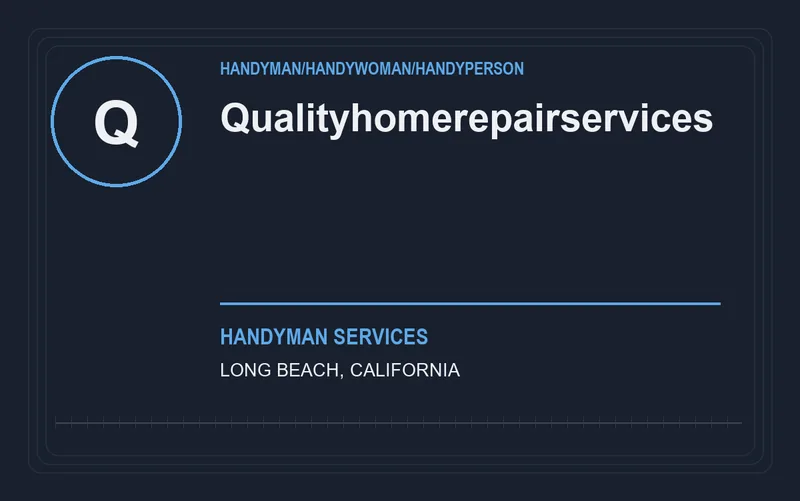qualityhomerepairservices in Long Beach, California