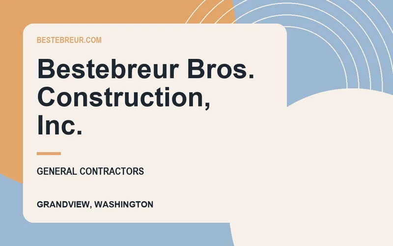 Bestebreur Bros. Construction, Inc. in Grandview, Washington