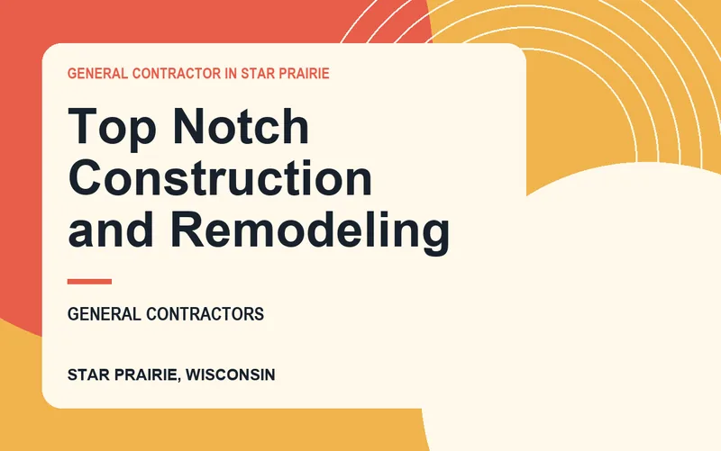 Top Notch Construction and Remodeling in Star Prairie, Wisconsin