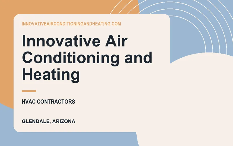 Innovative Air Conditioning and Heating in Glendale, Arizona