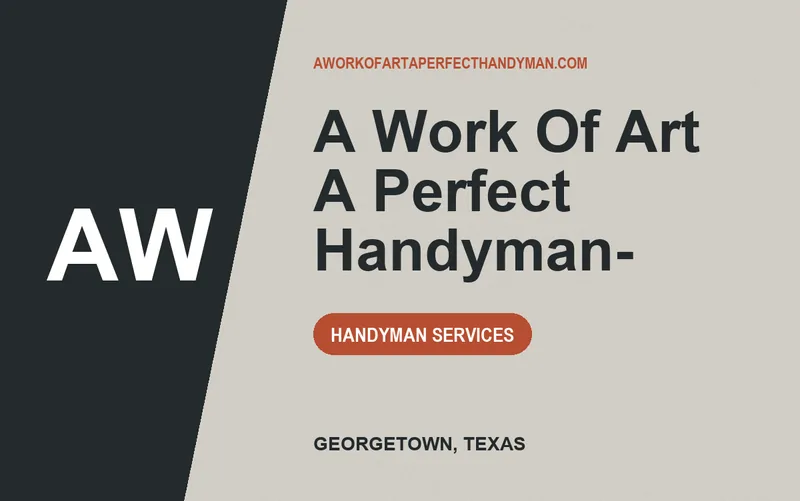 A WORK OF ART A PERFECT HANDYMAN- in Georgetown, Texas